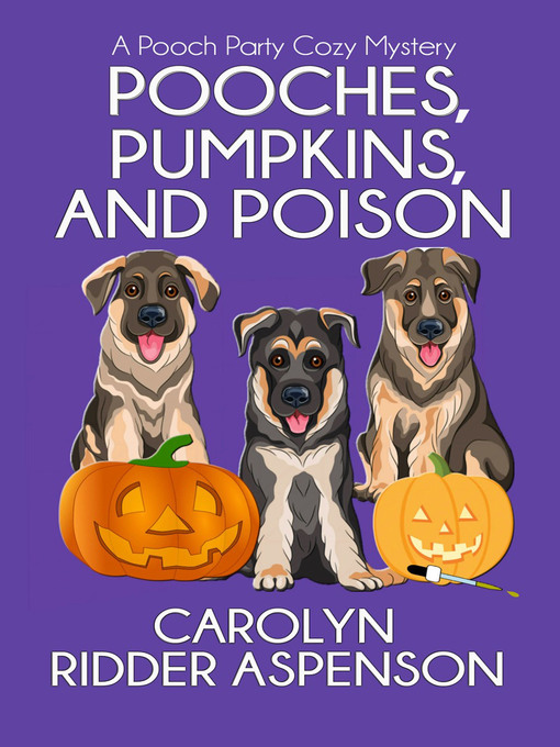 Title details for Pooches, Pumpkins, and Poison by Carolyn Ridder Aspenson - Available